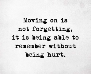 moving on is not forgetting